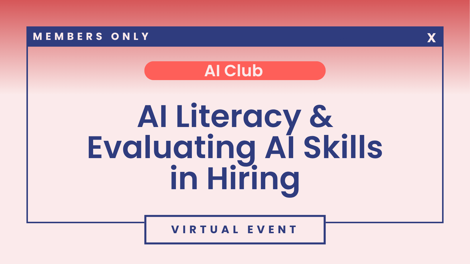AI Club: AI Literacy &amp; Evaluating AI Skills in Hiring