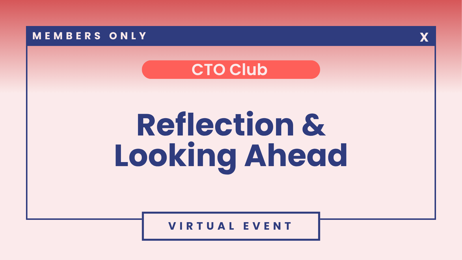 CTO Club: Reflection &amp; Looking Ahead