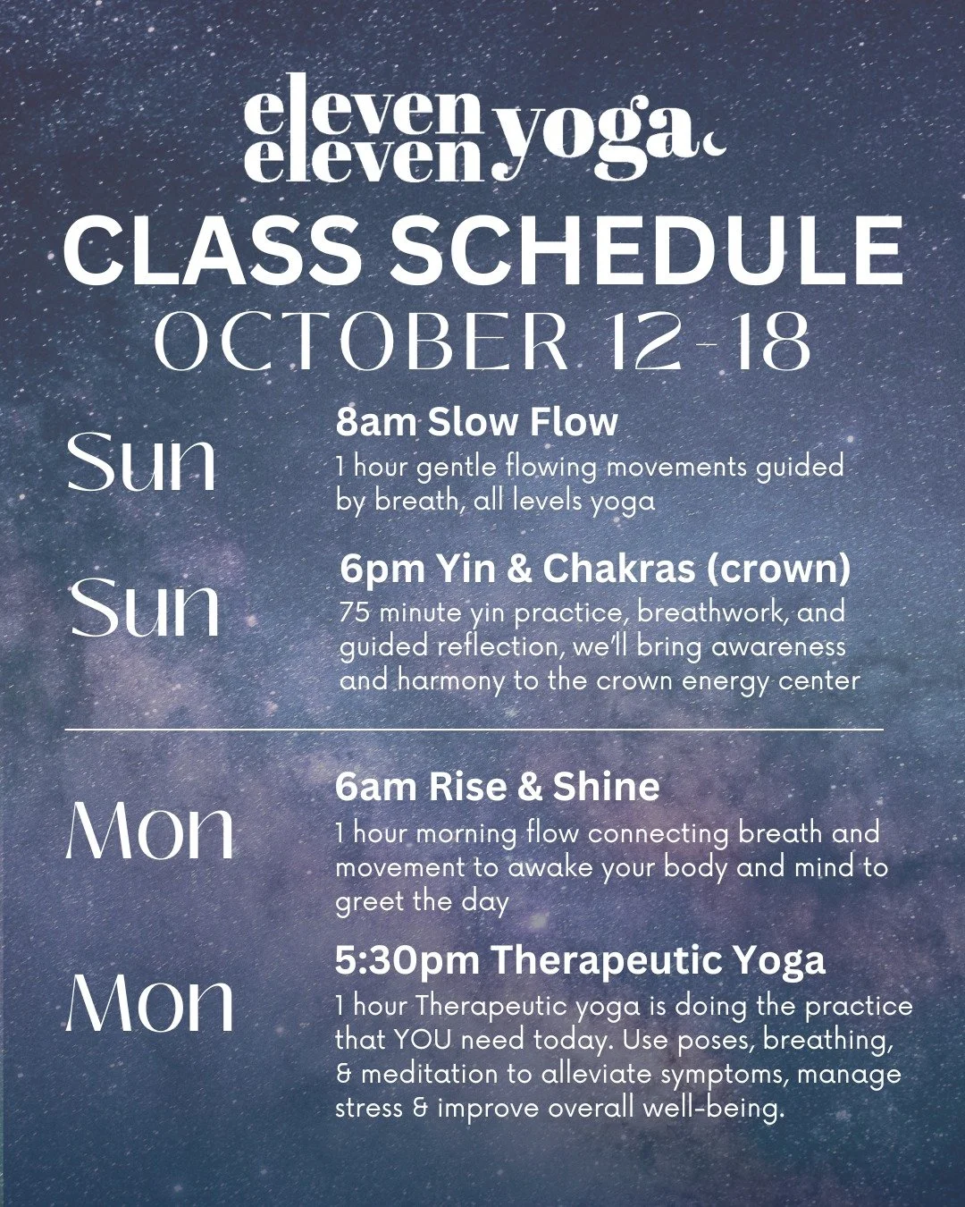 Studio Schedule for Sunday October 12th- Saturday October 18th!

Sunday Oct 12th
8-9am Slow Flow with Erin

Monday Oct 13th
6-7am Rise &amp; Shine with Kim
5:30-6:30pm Therapeutic Yoga with Jessica of Mattawan Yoga 

Tuesday Oct 14th
6-7am Rise &amp;
