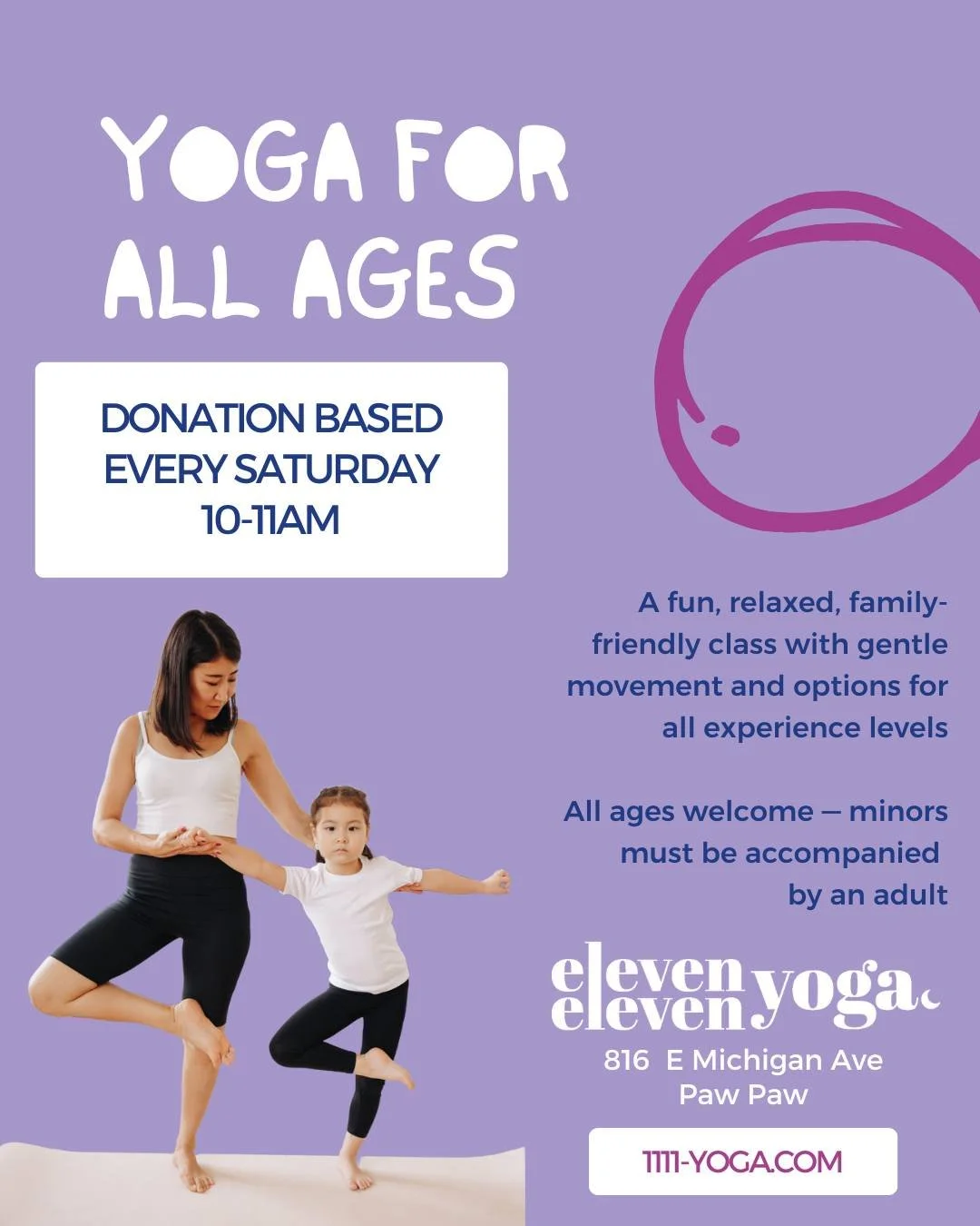 Introducing Yoga for All Ages!
Every Saturday 10-11am

This family-friendly class is open to everyone&mdash;complete beginners, seasoned practitioners, and anyone who just wants a gentle, feel-good way to move and unwind. Expect approachable postures