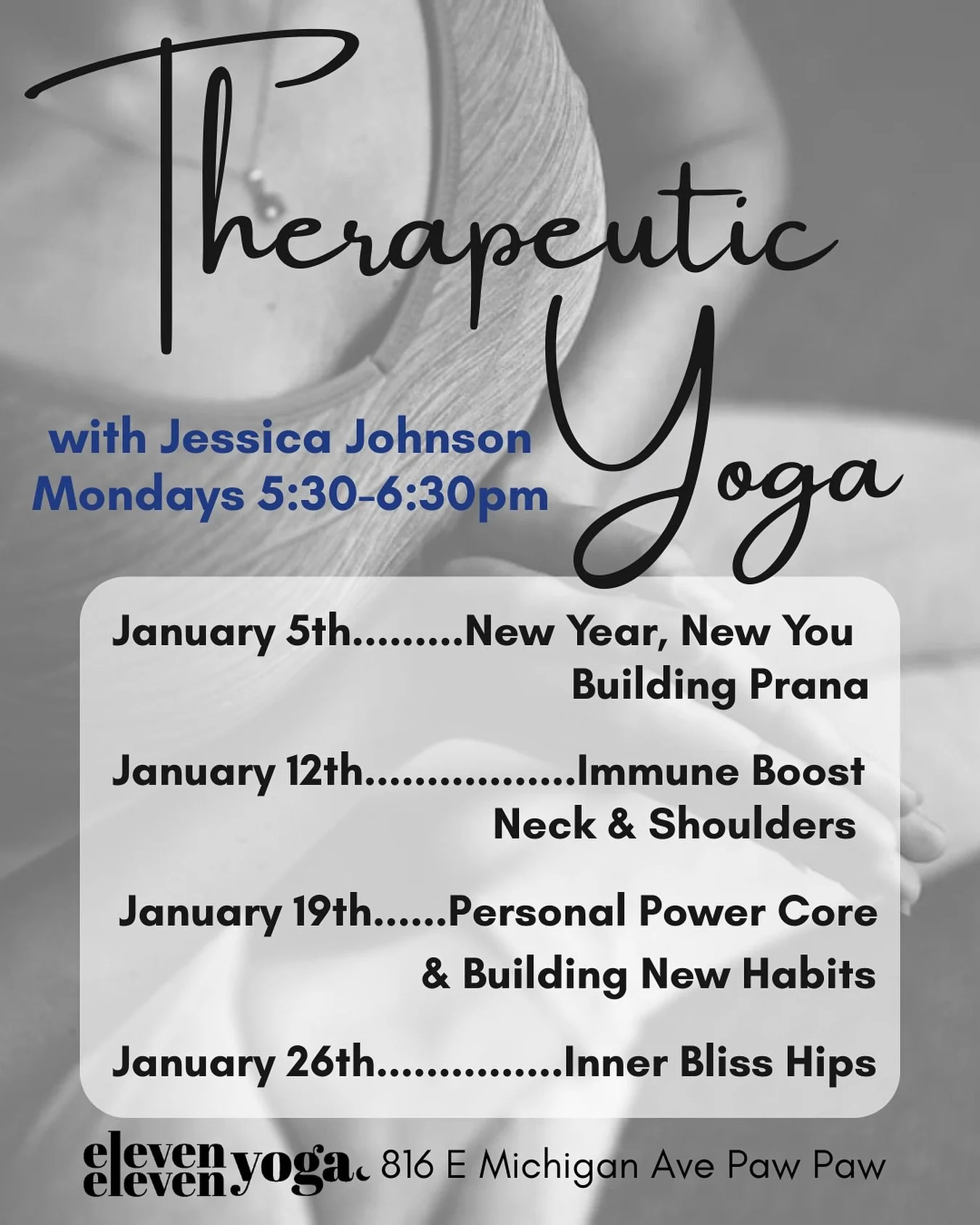 Jessica is bringing some themes to Therapeutic Yoga in the New Year!

Mondays 5:30-6:30pm Therapeutic Yoga helps alleviate discomfort, manage stress, and improve overall well-being. And for January, Jessica is incorporating a different theme each wee