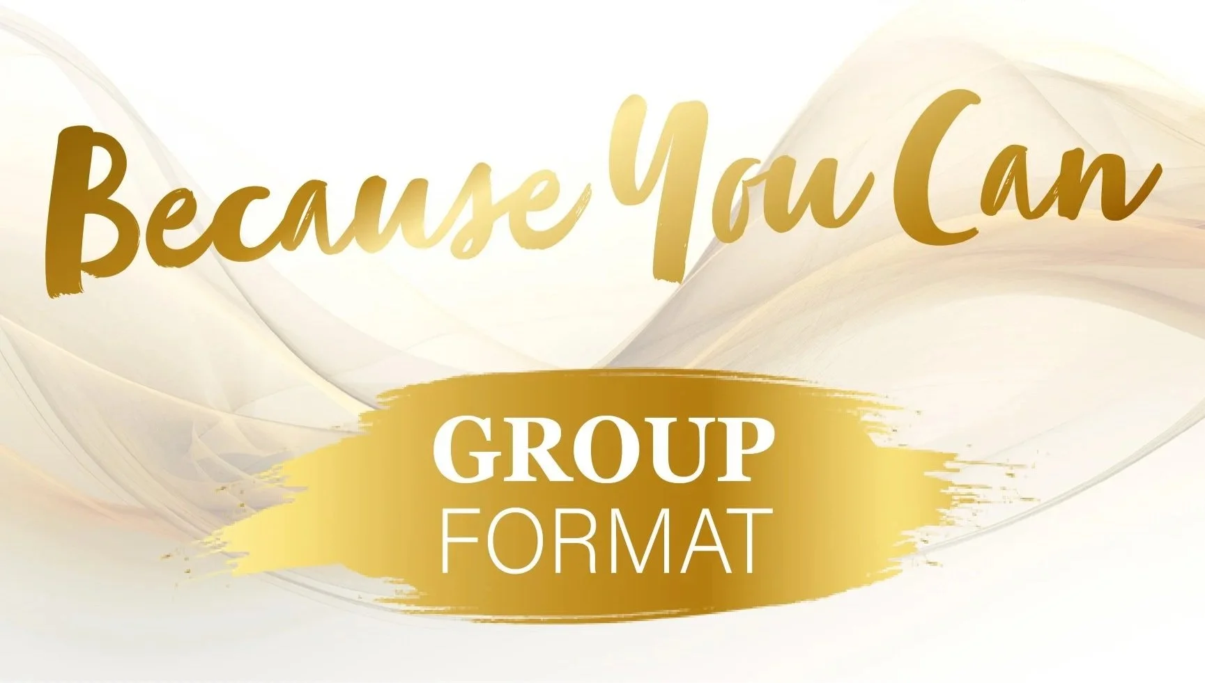 Because You Can — 7-week Group Program