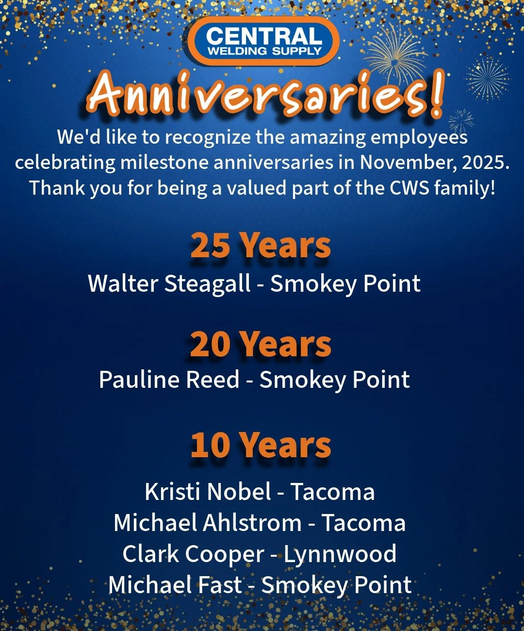 Celebrating Milestone Anniversaries 🎉

This November, we&rsquo;re excited to shine a spotlight on some of our incredible team members for their outstanding dedication and hard work at Central Welding Supply. Your commitment drives our success, and w
