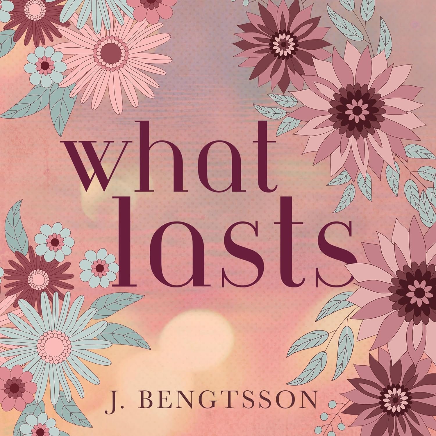 What Lasts by J Bengtsson audiobook