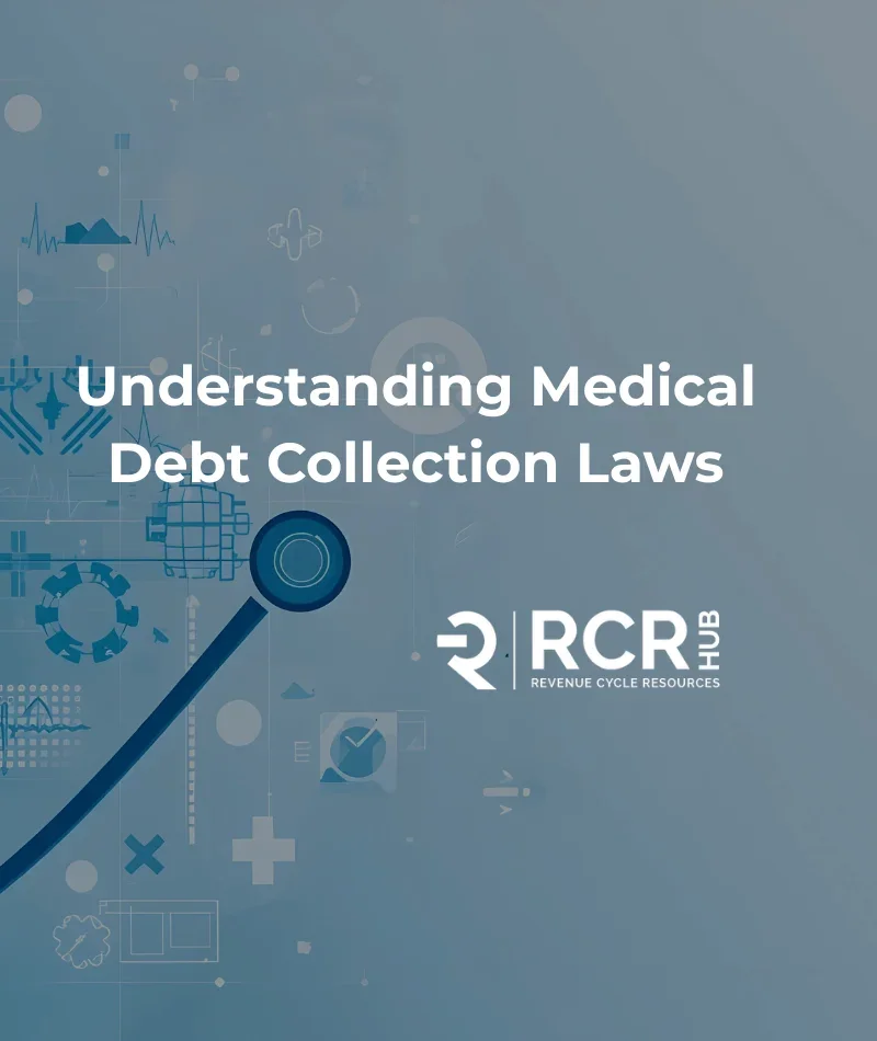 Medical Debt Collection Laws Every Healthcare Provider and Patient Needs to Understand