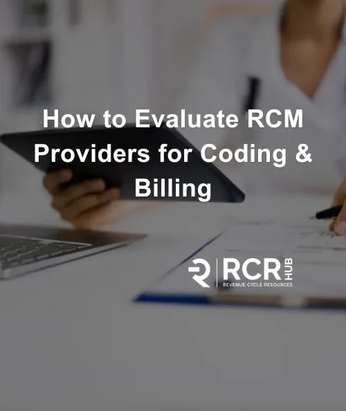 How Do I Evaluate Revenue Cycle Management Providers When Outsourcing Coding and Billing?