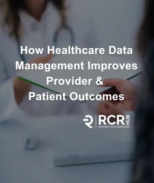 How Healthcare Data Management Improves Provider and Patient Outcomes