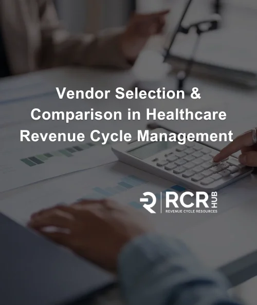 Vendor Selection and Comparison in Healthcare Revenue Cycle Management