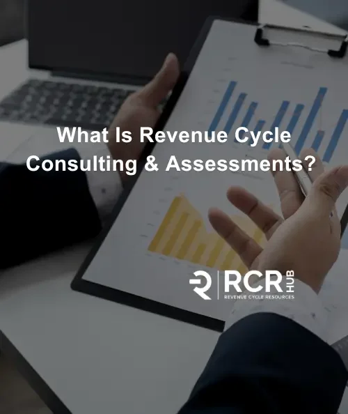 What Is Revenue Cycle Consulting &amp; Assessments?