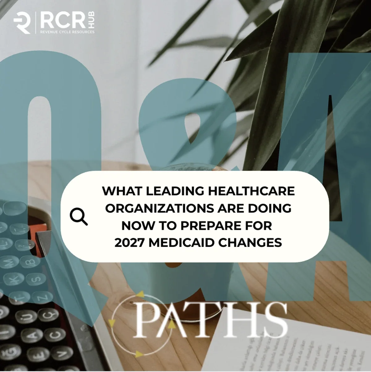 What Leading Healthcare Organizations Are Doing Now to Prepare for 2027 Medicaid Changes