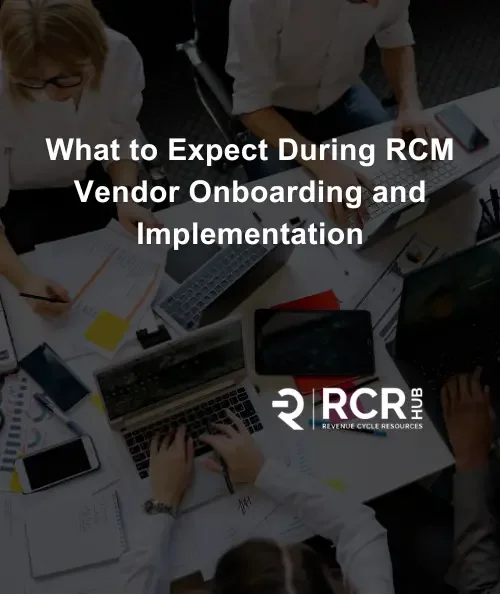 What to Expect During RCM Vendor Onboarding and Implementation