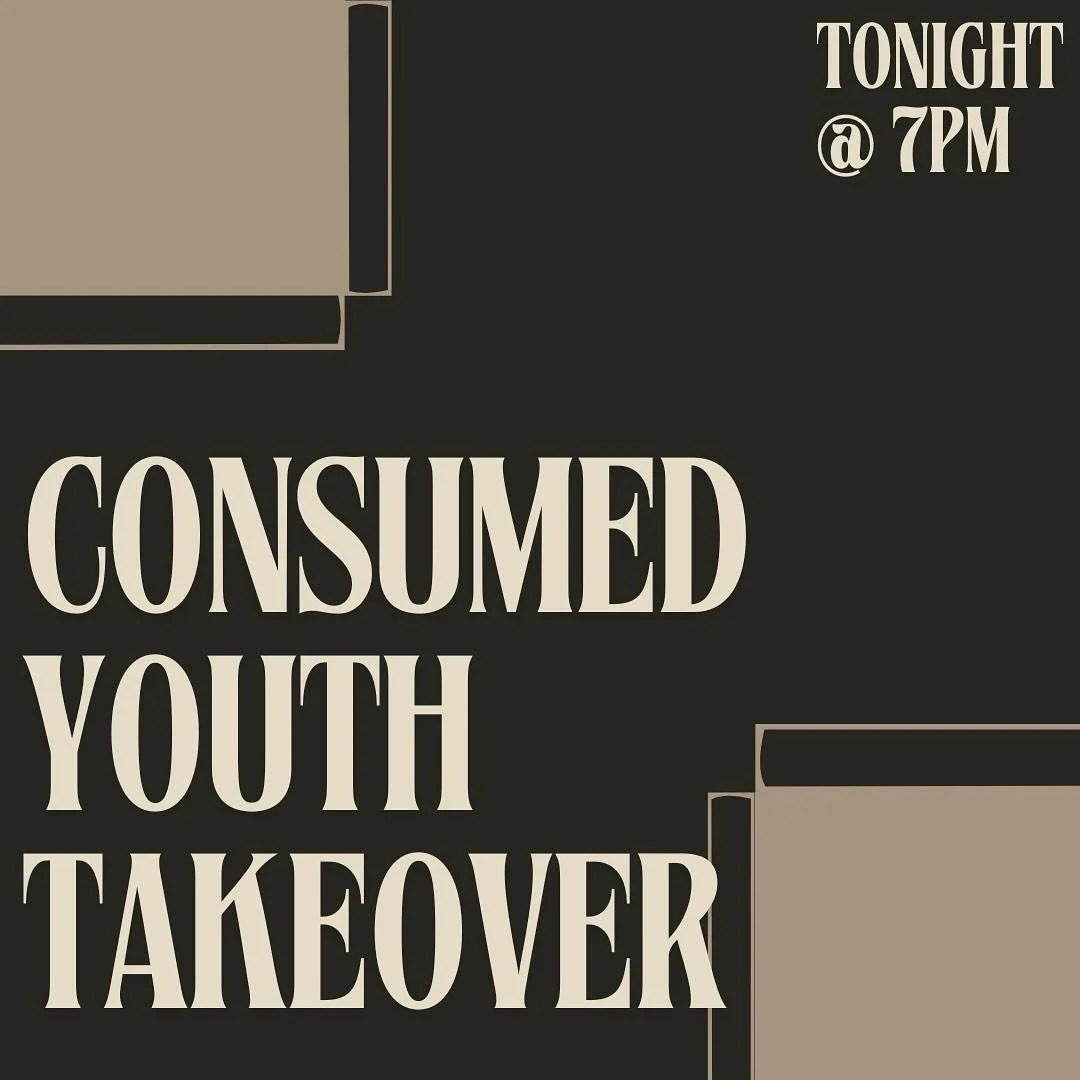 Consumed Youth is taking over our midweek service! See you at 7!