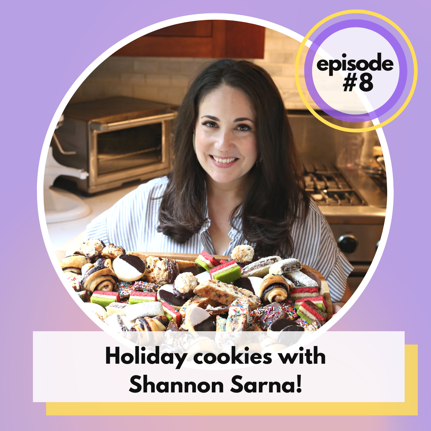 Episode 08: Holiday cookies with Shannon Sarna!