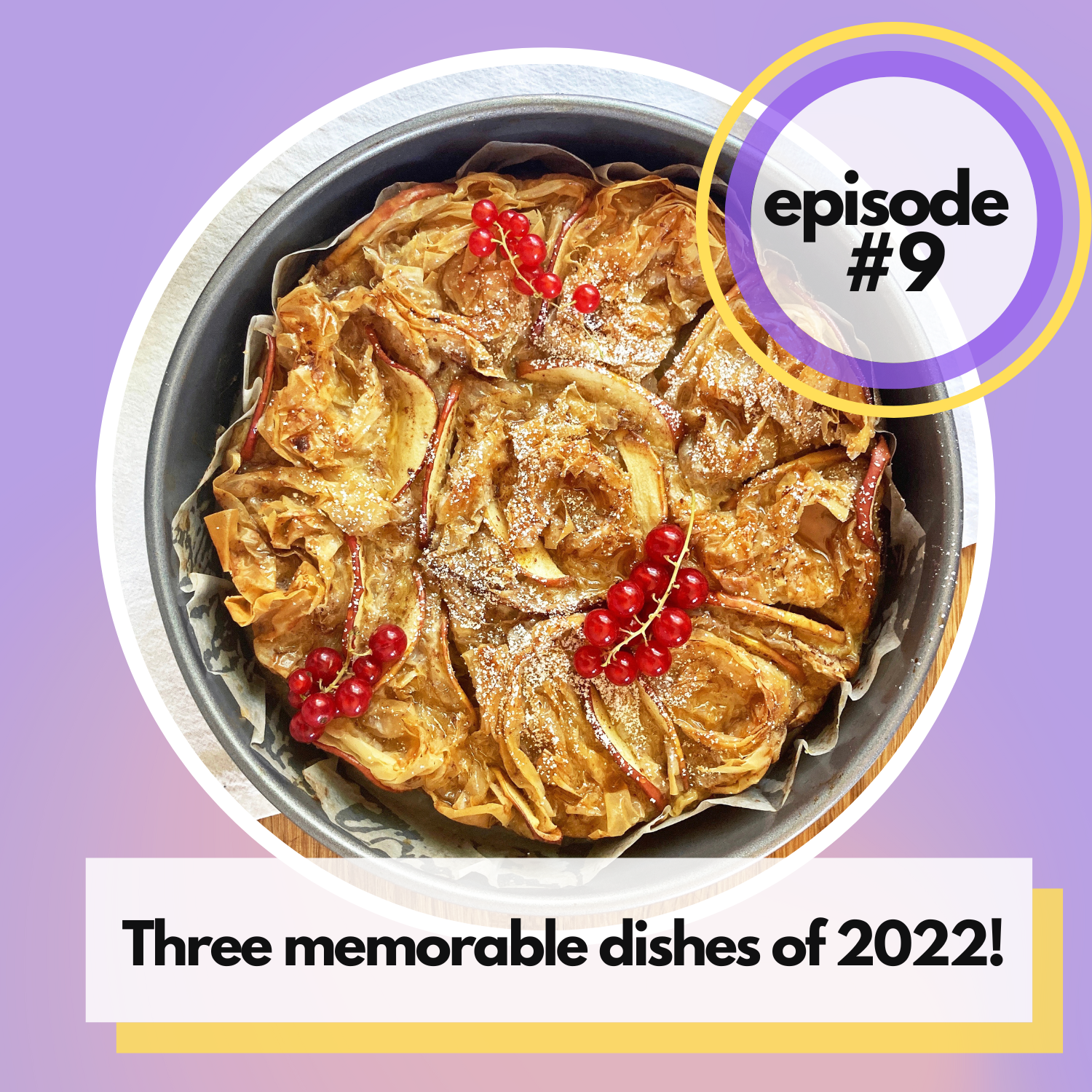 Episode 09: Three memorable dishes of 2022!