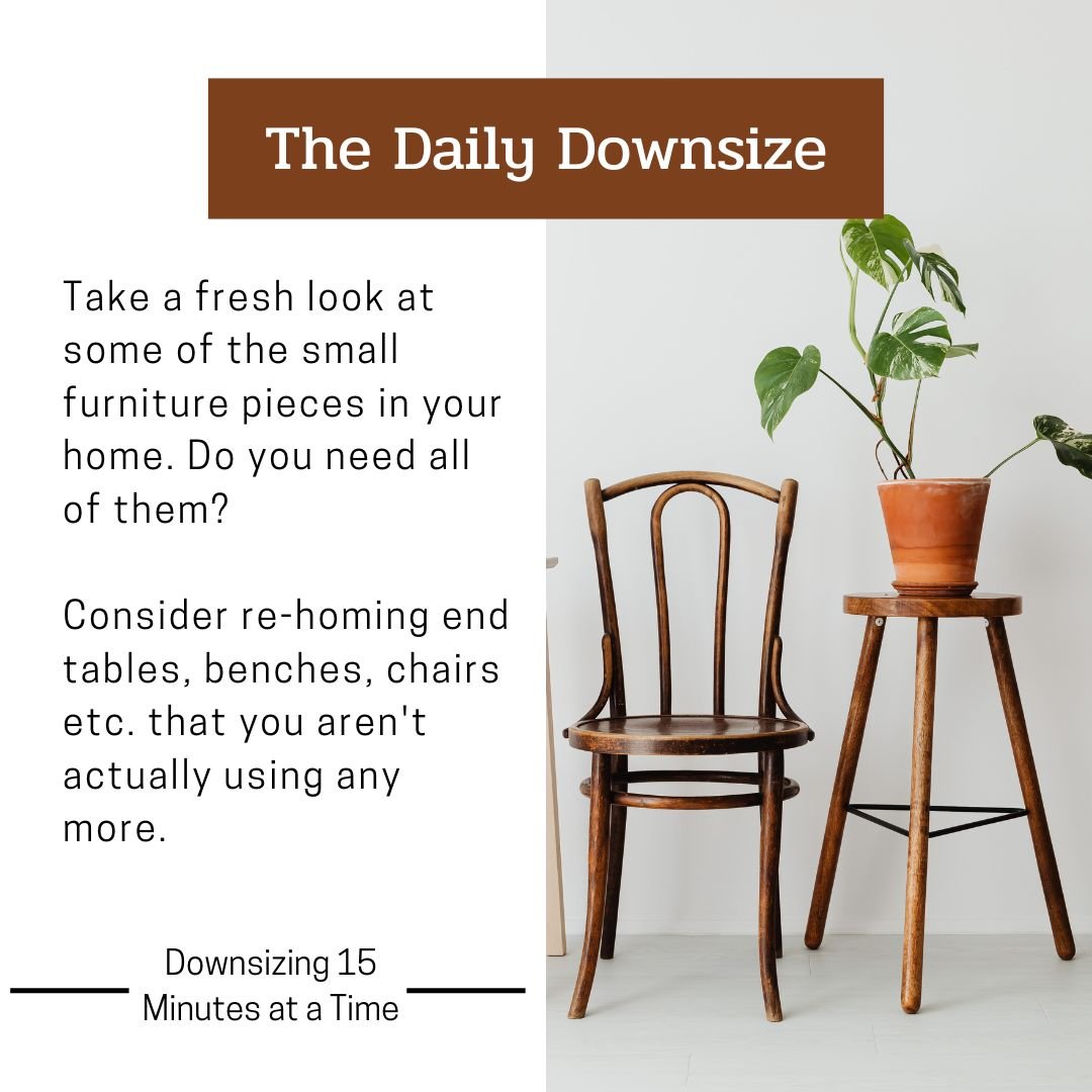 Unused furnishings can add to a cluttered feel in your home.  Small pieces that have storage can be handy for a downsized home, but unwanted items can easily be donated.