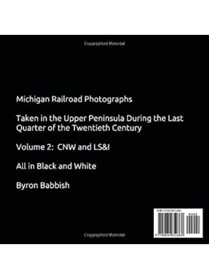 Michigan Railroad Photographs- Taken in the Upper Peninsula During the Last Quarter of the Twentieth Century, Volume 2-back.jpeg