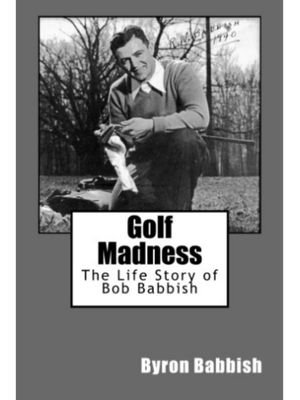Golf Madness- The Life Story of Bob Babbish-front.jpeg