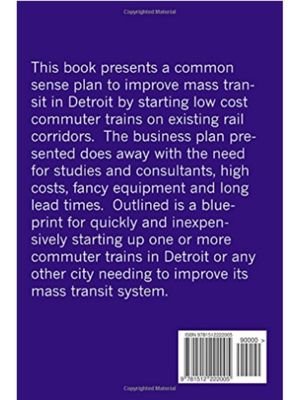 Commuter Trains Now!- A Common Sense Plan to Improve Mass Transit in Detroit Quickly and Inexpensively-back.jpeg