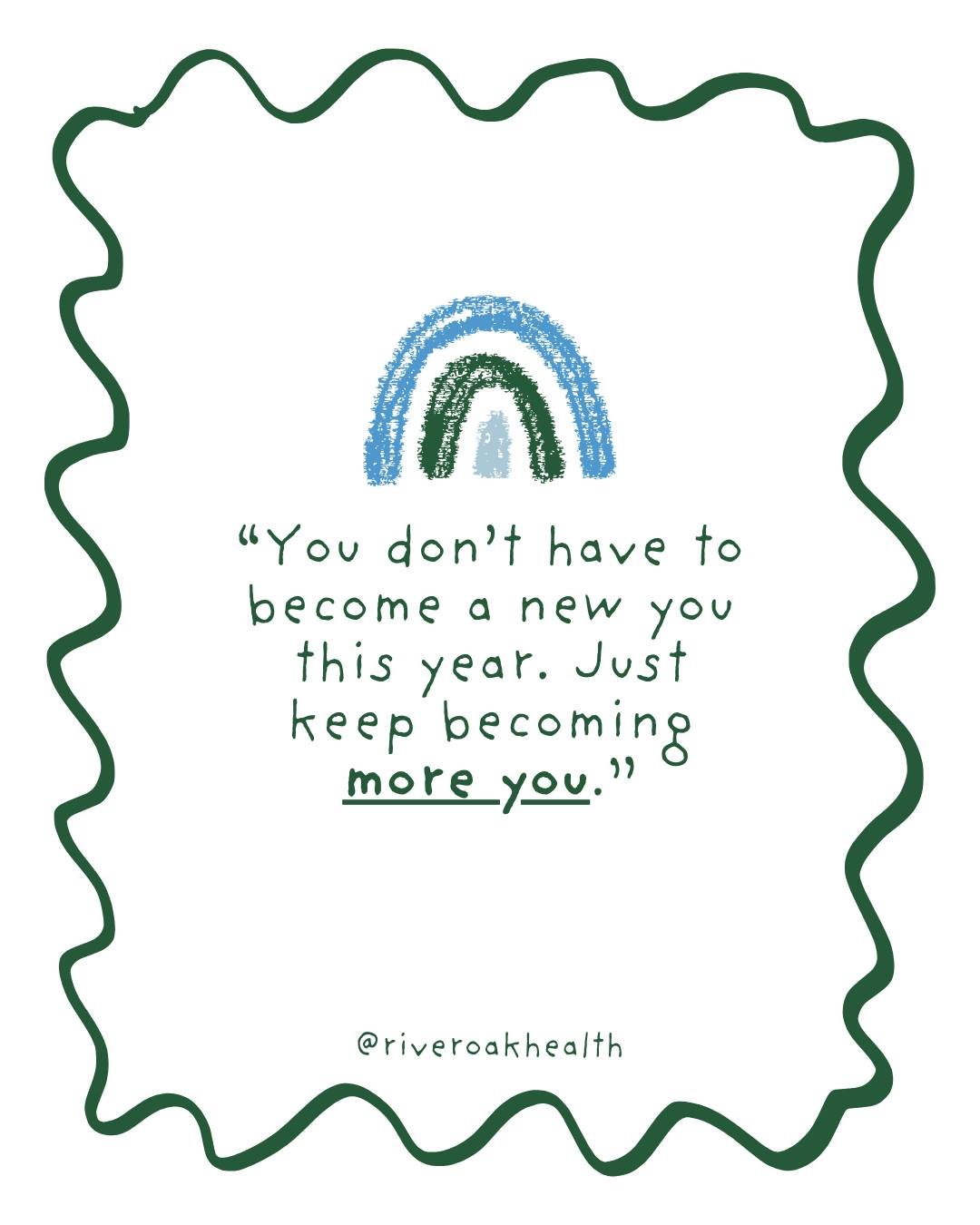Growth isn&rsquo;t about starting over. It&rsquo;s about showing up as yourself, more and more, every day 💚💙
.
.
.
.
.
#riveroakhealth #psychology #dietitian #RAVES #HAES #happynewyear