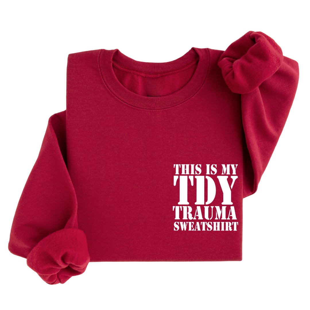 This is my TDY Trauma™ Sweatshirt