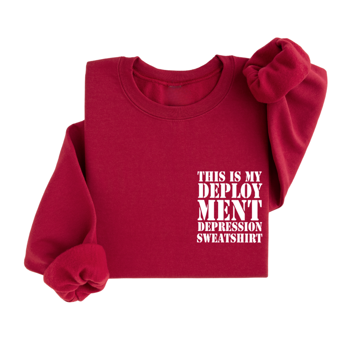 This is my Deployment Depression Sweatshirt™