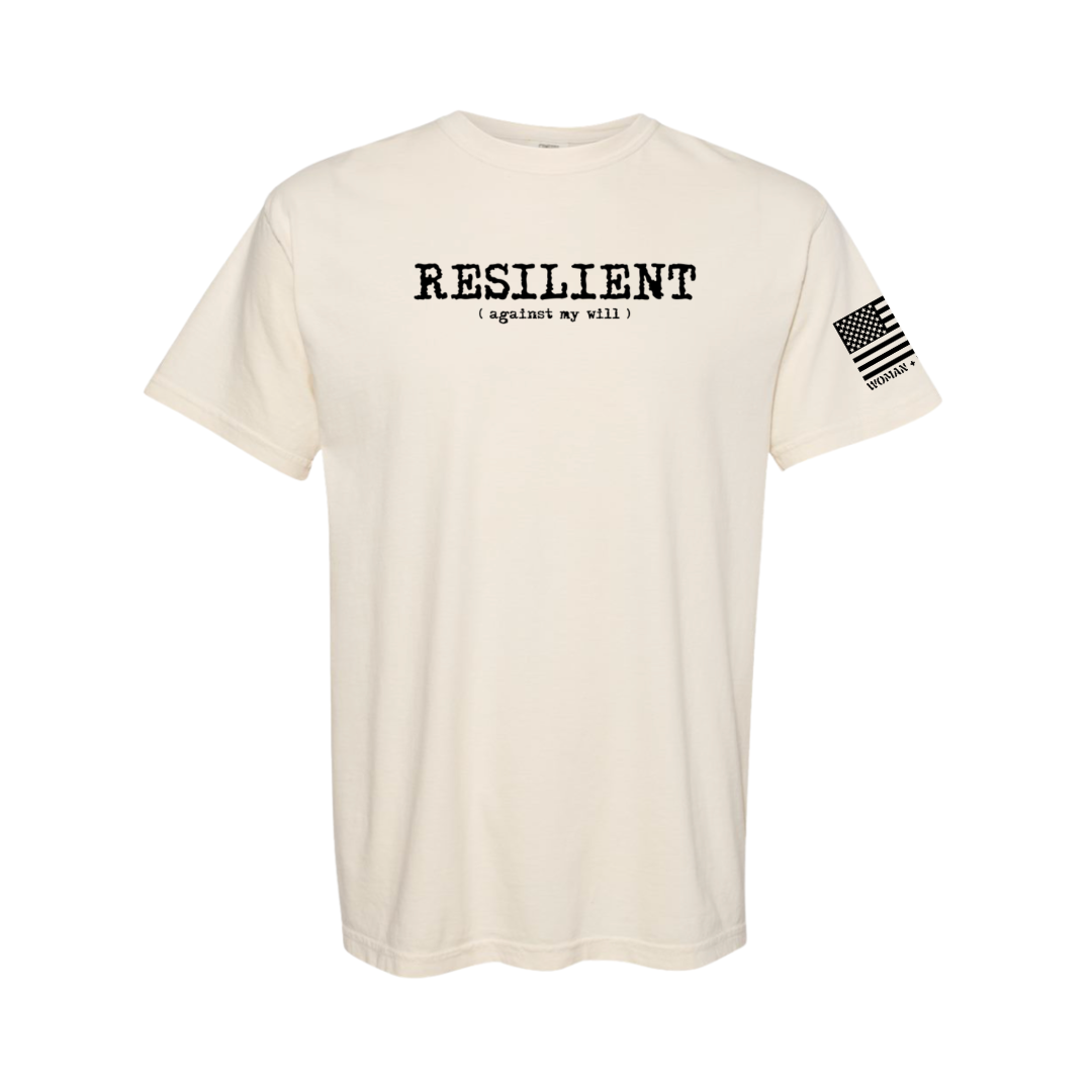 RESILIENT (AGAINST MY WILL)
