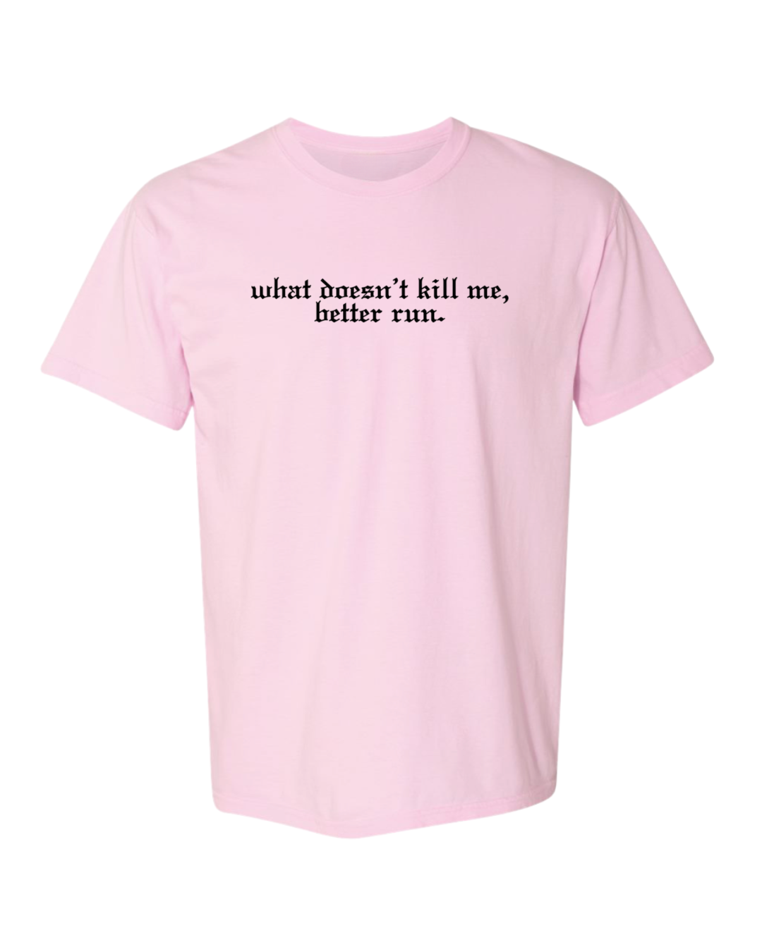 What Doesn't Kill Me Better Run | PINK