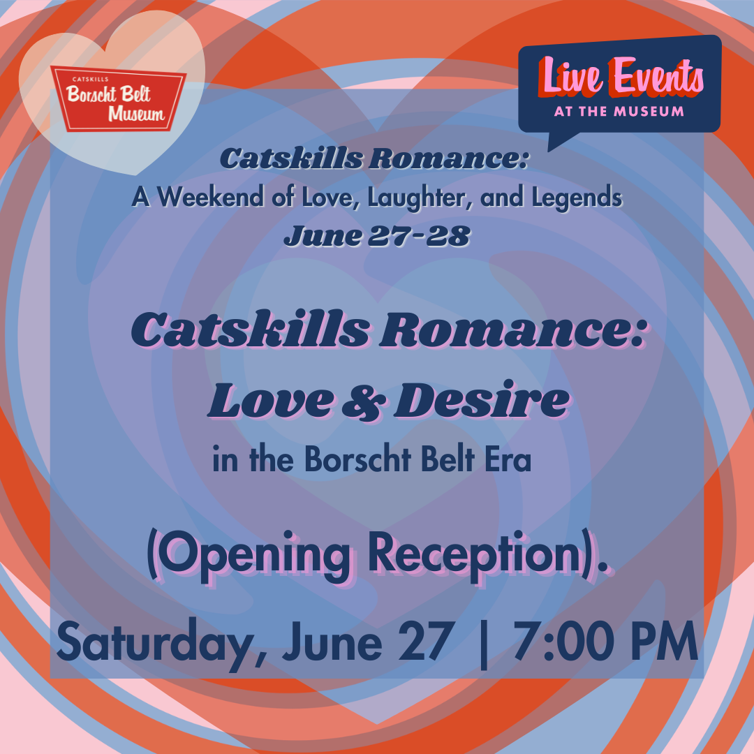 Catskills Romance:  Love & Desire Opening Reception