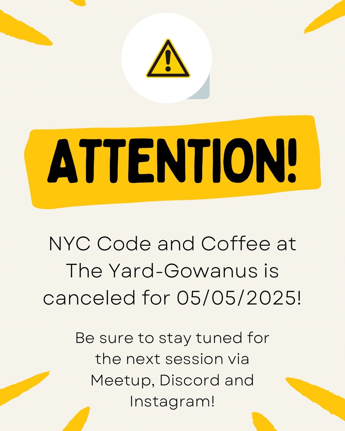 If you were signed up on Meetup.com, you were not confused. We canceled our Session at The Yard for Sunday May 5th. Tune into the Discord for more updates on the next session. 

- Your NYC Code and Coffee Team