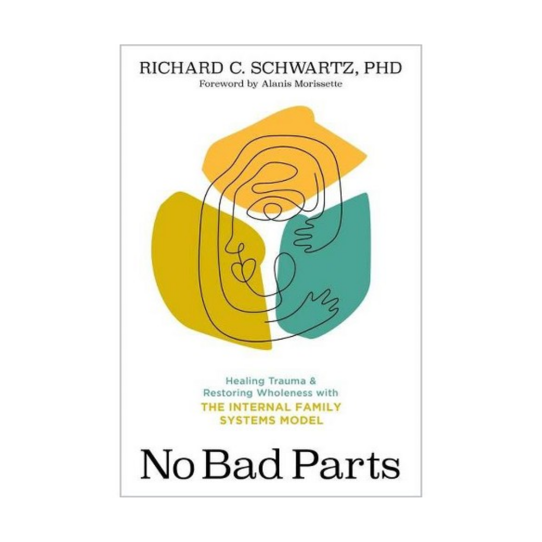 No Bad Parts by Richard Schwartz Ph.D.