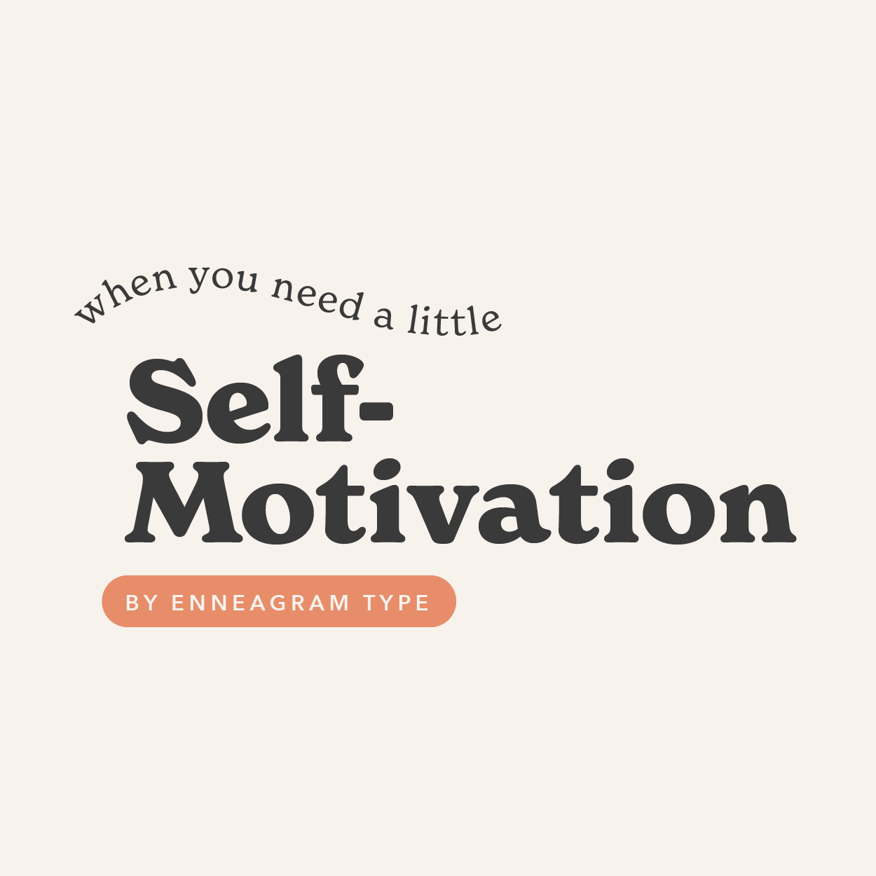 Feeling Motivated by Enneagram Type - Self-Motivation and Encouragement