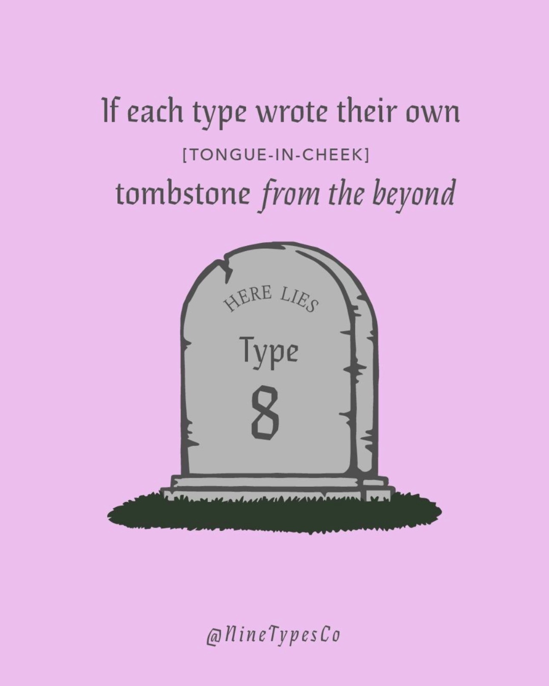If Each Type Wrote Their Own Tongue-in-Cheek Tombstone from Beyond- Type 8