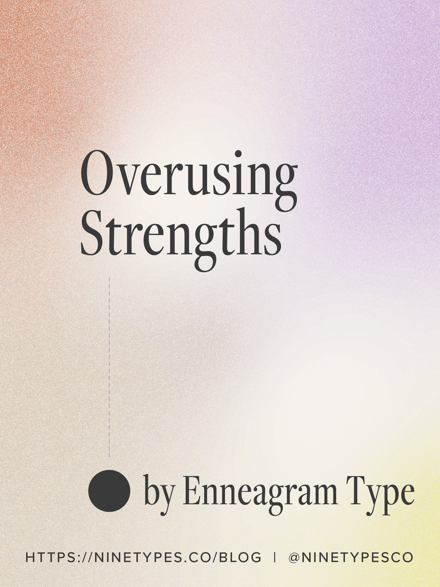 Overusing Strengths by Enneagram Type — Nine Types Co.