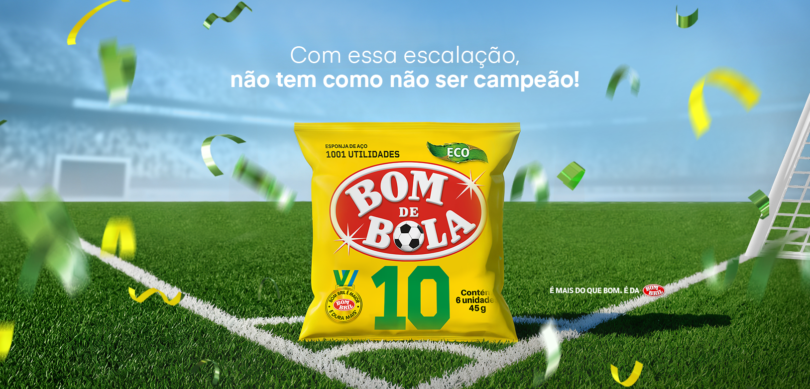 Com essa escalação, não tem como não ser campeão. Bombril bom de bola!