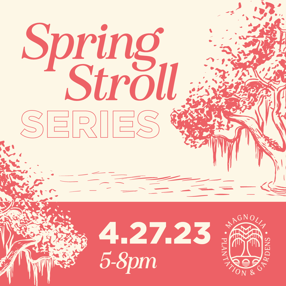 Spring Stroll Magnolia Events — Magnolia Plantation & Gardens