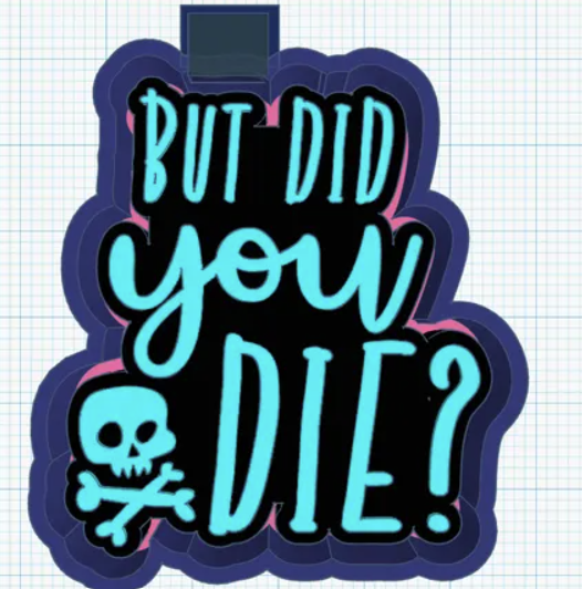 But did you die