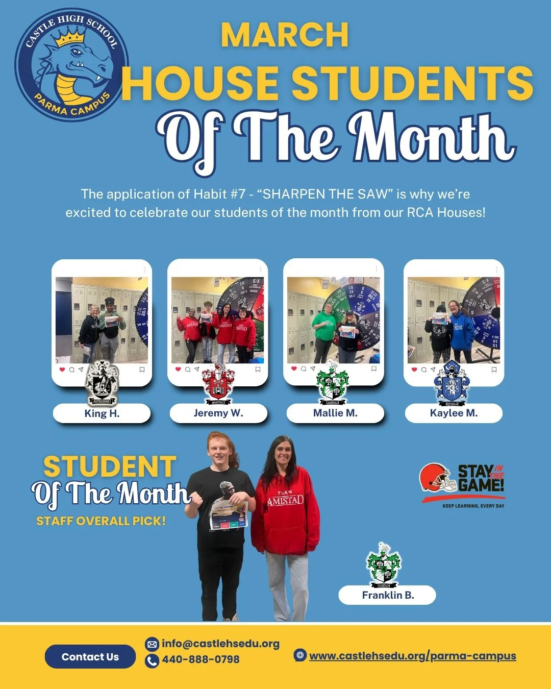 House Students 
of the Month 
Habit #7: Sharpen the Saw
Altruismo: King H.
Amistad: Jeremy W.
Isibindi: Mallie M.
Reveur: Kaylee M.
#rca #CastleCares #CastleParma #Leaders