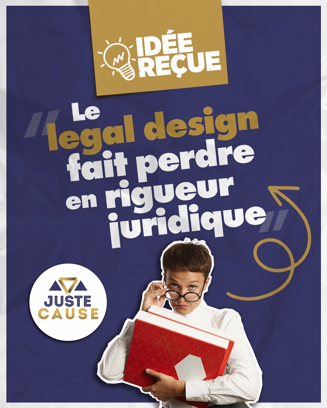 Idée reçue rigueur et legal design Juste Cause.jpg