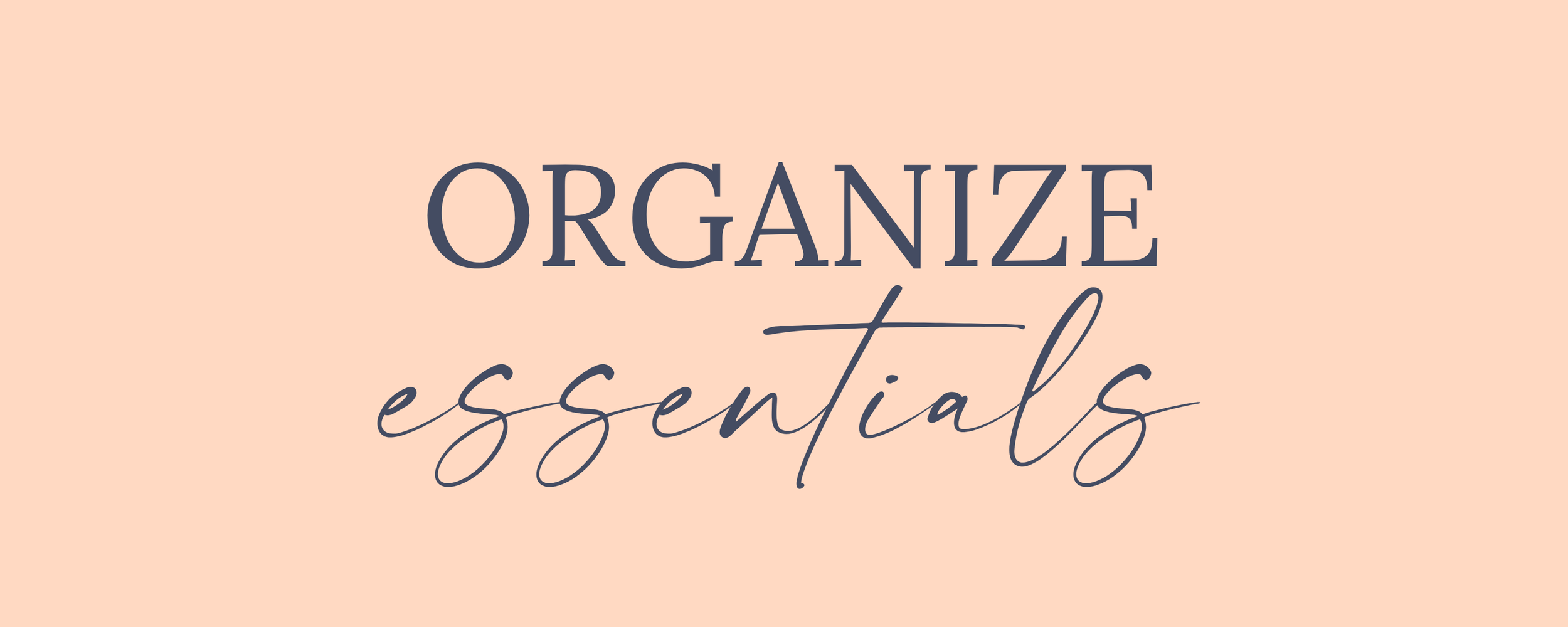 Text that reads 'Organize essentials' on a peach background with minimal design.