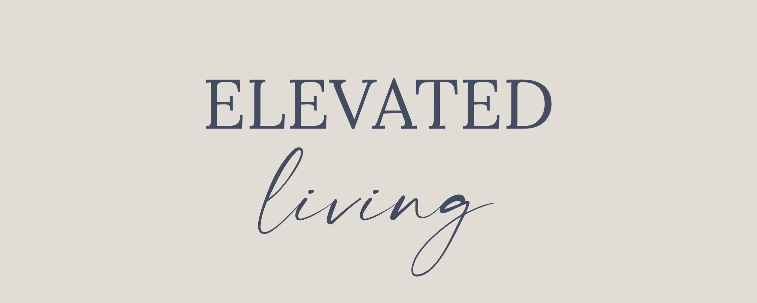 Text that reads 'ELEVATED living' in a stylish font on a light background.