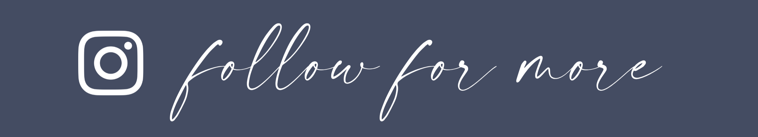 Instagram follow for more social media banner with dark background and white cursive text.