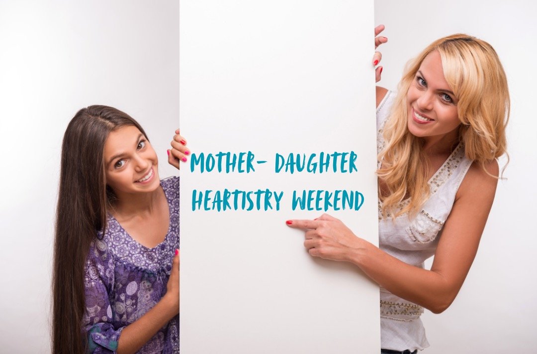 Mother- Daughter Heartistry Weekend - 2.jpeg