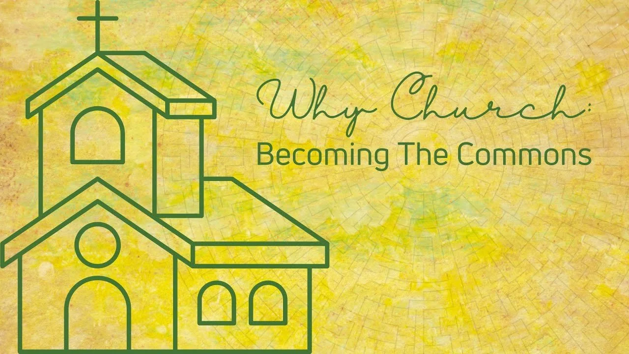 Why Church? Becoming The Commons