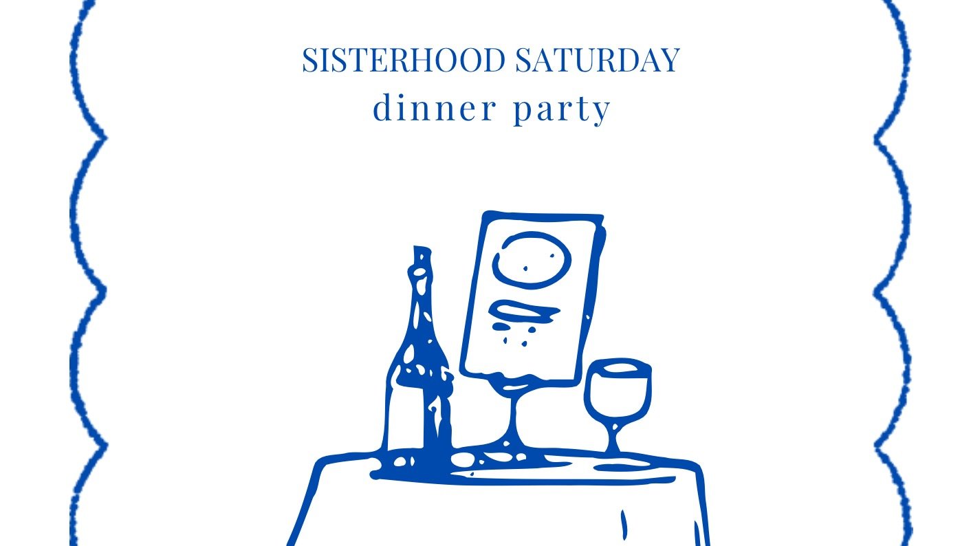 Sisterhood Saturday - Dinner Party