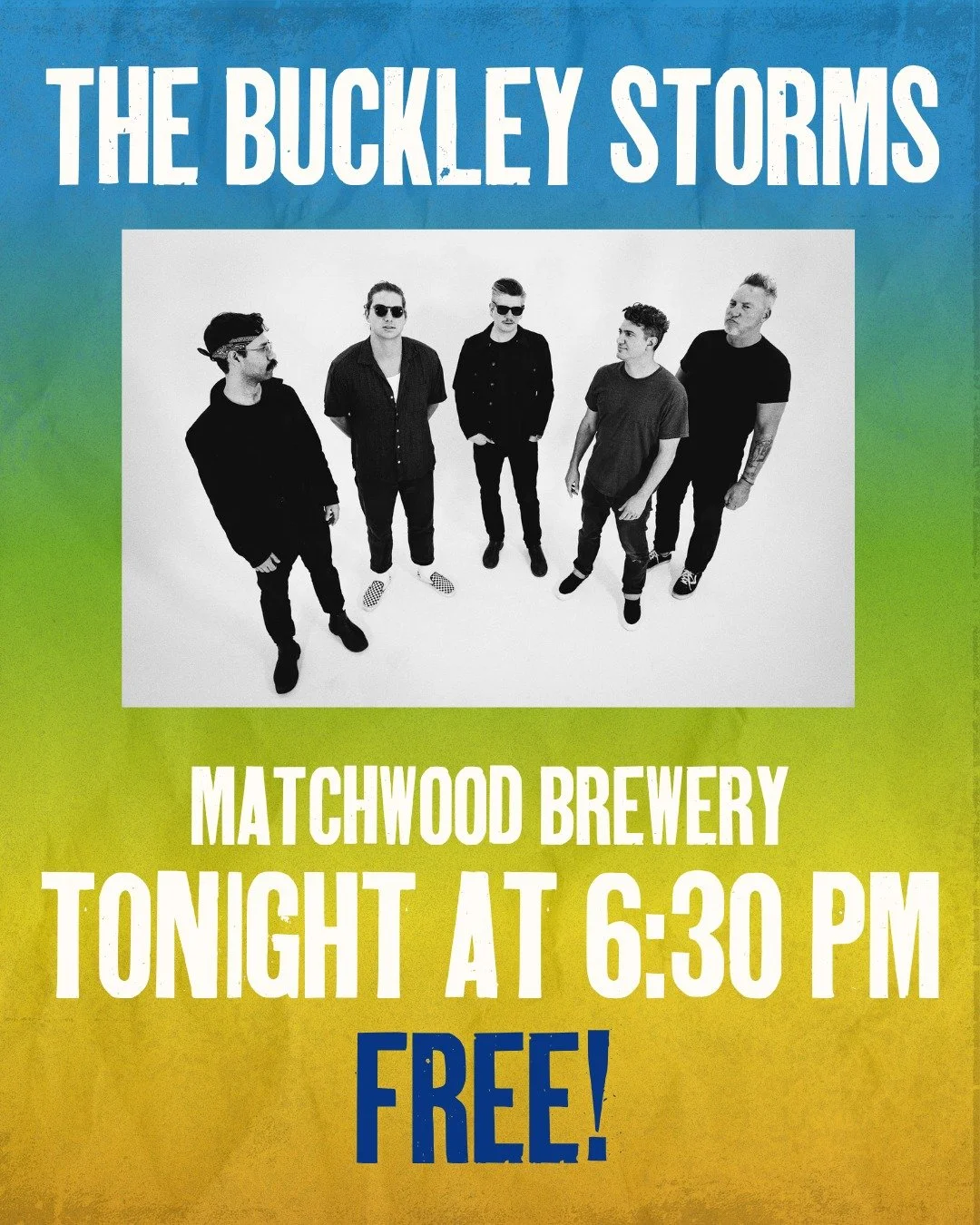 JUST ANNOUNCED: THE BUCKLEY STORMS NOW PERFORMING AT MATCHWOOD

The Buckley Storms, originally scheduled to open for Rick Springfield at The Festival at Sandpoint tonight, August 8, will now perform a complimentary concert at Matchwood Brewing Compan