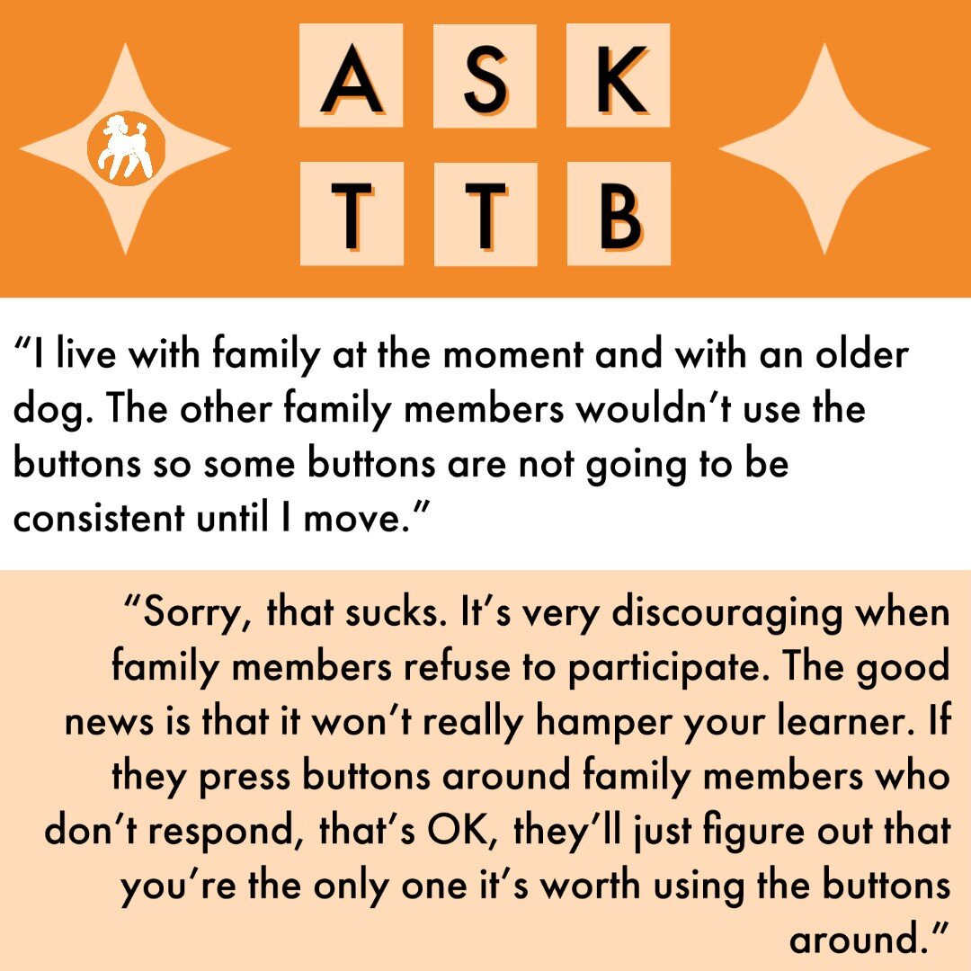Today's Ask TTB post is about when family members won't help model. 😒👎

It sucks when that happens! But the good news is that it won't hamper your learner's progress. Read the full post at TalkingTalkingButtons.com/Ask-TTB

#TalkingDog #TalkingCat 