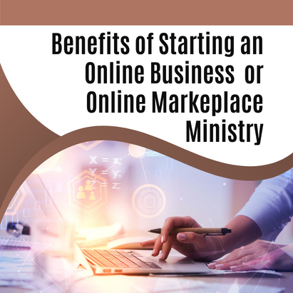 9 Benefits of Starting An Online Business or Ministry