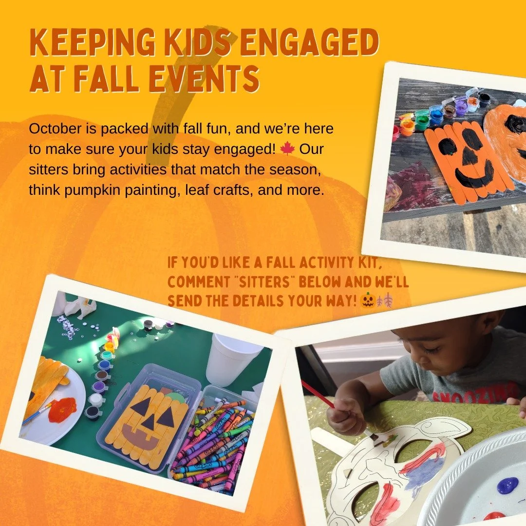 Keeping Kids Engaged at Fall Events 

October is packed with fall fun, and we&rsquo;re here to make sure your kids stay engaged! 🍁 Our sitters bring activities that match the season, think pumpkin painting, leaf crafts, and more.If you&rsquo;d like 