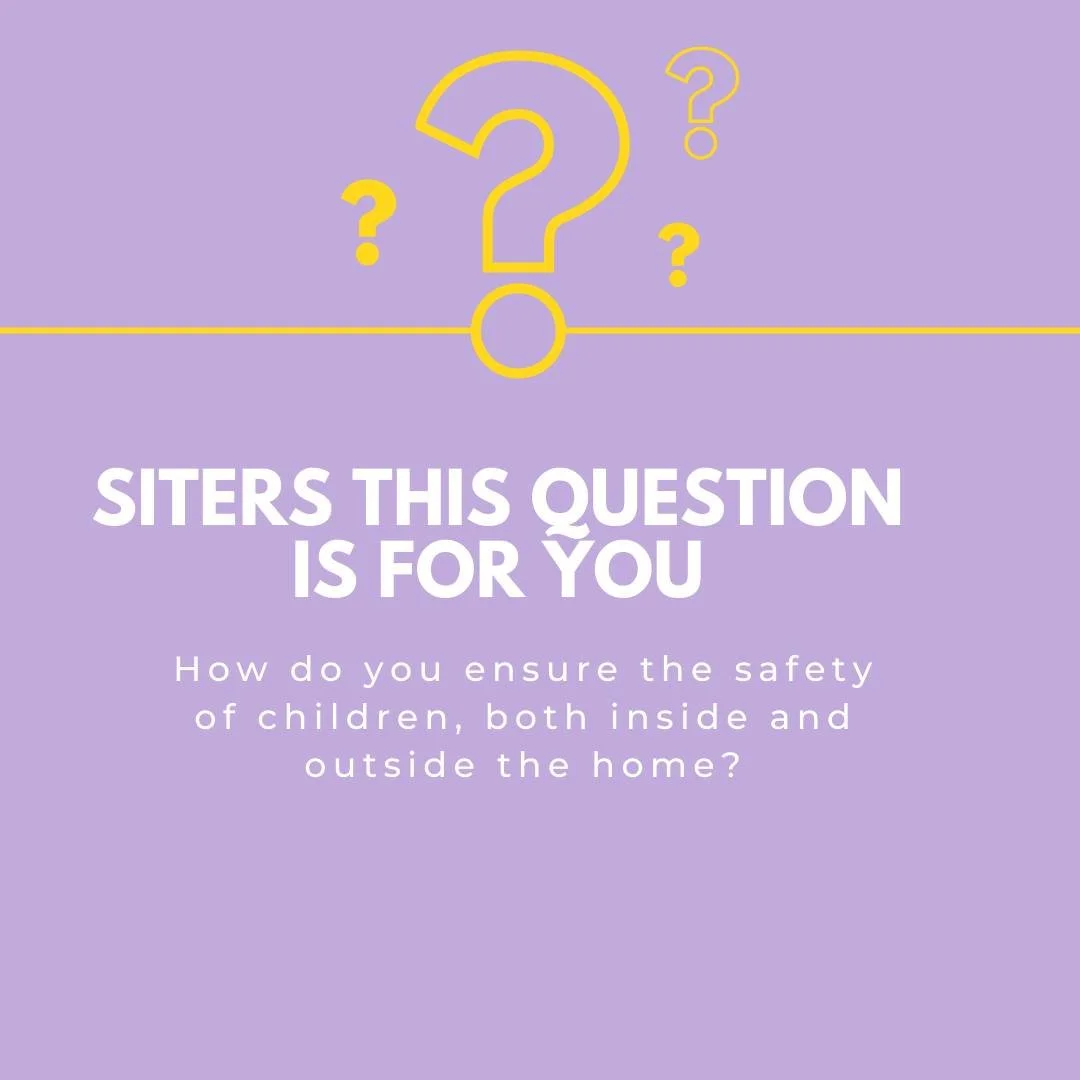 SITERS THIS QUESTION IS FOR YOU.  How do you ensure the safety of children, both inside and outside the home?

 #sitters #mobile #FallFun #eventchildcareservice #babysittingservice #ParentPerks #AllAmericanSitters #StressFreeEvents #EventChildcare #W