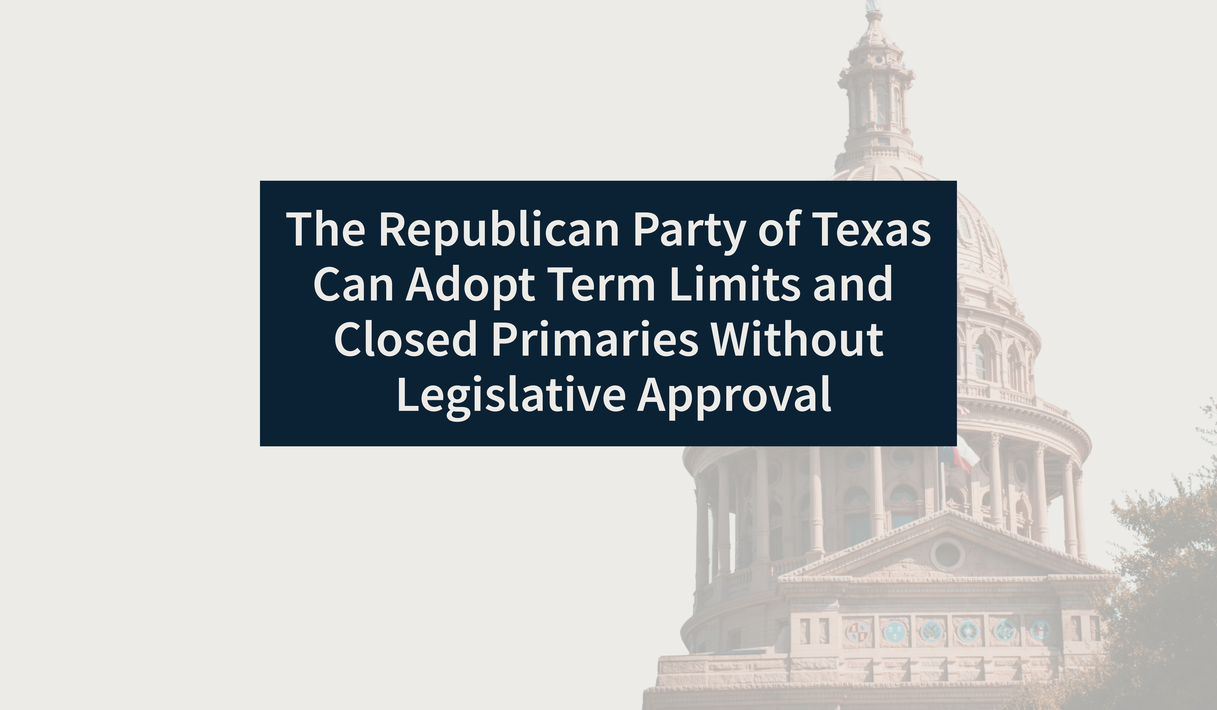 The Republican Party of Texas Can Adopt Term Limits and Closed